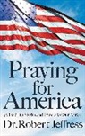 Dr. Robert Jeffress, Robert Jeffress, Jeffress Robert - Praying for America