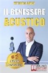 Vittorio Sorge - Il Benessere Acustico: Idee e Consigli Utili Per Insonorizzare e Risolvere Definitivamente I Problemi Di Rumore