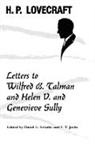 H. P. Lovecraft, S. T. Joshi, David E. Schultz - Letters to Wilfred B. Talman and Helen V. and Genevieve Sully