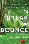 Dr Shelley Plumb, Lord of Coleshill Plumb, Shelley Plumb - To Break or Bounce: Finding Balance, Stability, and Resilience in Our Lives