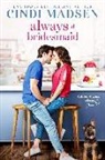 Cindi Madsen - ALWAYS A BRIDESMAID