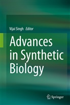 Vija Singh, Vijai Singh - Advances in Synthetic Biology