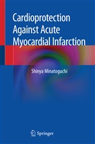 Shinya Minatoguchi - Cardioprotection Against Acute Myocardial Infarction