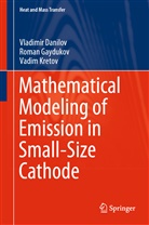 Vladimi Danilov, Vladimir Danilov, Roma Gaydukov, Roman Gaydukov, Vadim Kretov - Mathematical Modeling of Emission in Small-Size Cathode