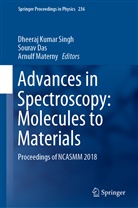 Soura Das, Sourav Das, Arnulf Materny, Dheeraj Kumar Singh - Advances in Spectroscopy: Molecules to Materials