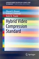 Dhaval Bhojani, Dhaval R Bhojani, Dhaval R. Bhojani, Vedvyas Dwivedi, Vedvyas J Dwivedi, Vedvyas J. Dwivedi... - Hybrid Video Compression Standard