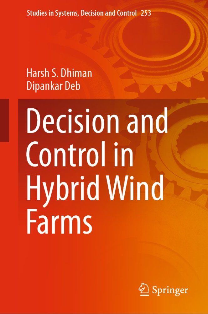 Dipankar Deb, Harsh S. Dhiman, Hars S Dhiman, Harsh S Dhiman, Harsh S. Dhiman - Decision and Control in Hybrid Wind Farms