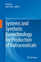 Chen, Chen, Jian Chen, Lon Liu, Long Liu - Systems and Synthetic Biotechnology for Production of Nutraceuticals