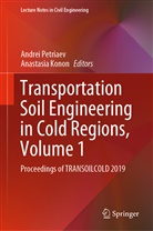 Konon, Konon, Anastasia Konon, Andre Petriaev, Andrei Petriaev - Transportation Soil Engineering in Cold Regions, Volume 1