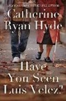 Catherine Ryan Hyde - Have You Seen Luis Velez?