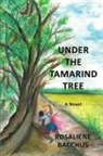 Rosaliene Bacchus - Under the Tamarind Tree