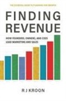 Robert J Kroon, Robert J. Kroon, Dave Zauhar, Shannon Saunders - FINDING REVENUE
