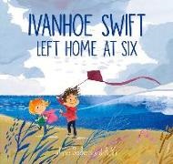 Jane Godwin, A. Yi, A. Yi - Ivanhoe Swift Left Home at Six