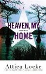 Attica Locke - Heaven, My Home