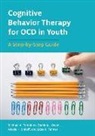 Daniela J Owen, Daniela J. Owen, Nicole H Shiloff, Nicole H. Shiloff, Litsa R Tanner, Litsa R. Tanner... - Cognitive Behavior Therapy for Ocd in Youth