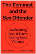 Judith Levine, Erica Meiners, Erica R. Meiners - The Feminist and the Sex Offender