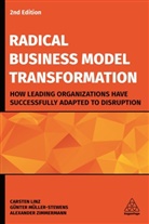 Et Al, Carsten Linz, Gunter Muller-Stewens, Günter Müller-Stewens, Alexander et al Ziemmerman, Alexander Zimmermann... - Radical Business Model Transformation