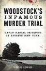 Richard Heppner - Woodstock's Infamous Murder Trial: Early Racial Injustice in Upstate New York