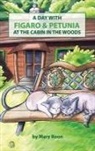 Mary E. Koon - A Day with Figaro & Petunia at the Cabin in the Woods