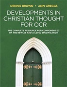 Dennis Brown, Dennis Greggs Brown, Ann Greggs - Developments in Christian Thought for Ocr