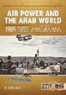 David Nicolle - Air Power and the Arab World 1909-1955