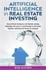 Bob Mather - Artificial Intelligence in Real Estate Investing