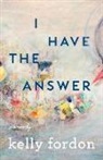 Kelly Fordon - I Have the Answer