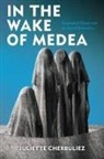 Juliette Cherbuliez - In the Wake of Medea