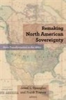 Jewel L. (EDT)/ Towers Spangler, Jewel L. Towers Spangler, Remaking North Ameri Jewel L. Towers Spangler, Andrew L Slap, Jewel L Spangler, Jewel L. Spangler... - Remaking North American Sovereignty