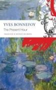 Yves Bonnefoy - The Present Hour
