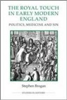 Stephen Brogan - The Royal Touch in Early Modern England