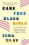 Zeba Blay - Carefree Black Girls