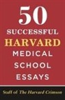 Staff of the Harvard Crimson, Staff Of The Harvard Crimson - 50 Successful Harvard Medical School Essays