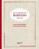 Marie Suarez, Marie Suárez - Mi cuaderno de bordado : la guía imprescindible de bordado tradicional