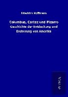 Friedrich Hoffmann - Columbus, Cortez und Pizarro