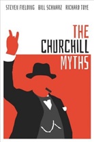 Steven Fielding, Steven (Professor of Political History Fielding, Fielding Steven, Bill Schwarz, Bill (Professor of Modern Literature and History Schwarz, Schwarz Bill... - Churchill Myths
