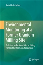 Kairat Kuterbekov - Environmental Monitoring at a Former Uranium Milling Site