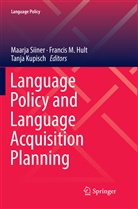 Francis M. Hult, Tanja Kupisch, Franci M Hult, Francis M Hult, Maarja Siiner - Language Policy and Language Acquisition Planning