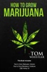 Tom Whistler - How to Grow Marijuana