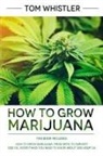 Tom Whistler - How to Grow Marijuana