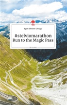 Ego Theiner, Egon Theiner - #stelviomaraton Run to the Magic Pass. Life is a Story - story.one