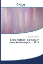 Marie L. Neudorflová - Ceská historie - po stopách demokratizace pred r. 1914