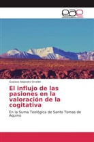 Gustavo Alejandro Orcellet - El influjo de las pasiones en la valoración de la cogitativa
