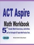 Reza Nazari, Michael Smith - ACT Aspire Math Workbook