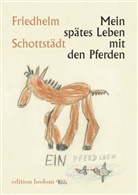 Friedhelm Schottstädt - Mein spätes Leben mit den Pferden