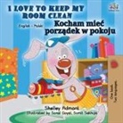 Shelley Admont, Kidkiddos Books - I Love to Keep My Room Clean (English Polish Bilingual Book)