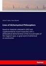 Francis Barrett, Arthur E Waite, Arthur E. Waite - Lives of Alchemystical Philosophers