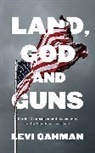 Levi Gahman - Land, God, and Guns