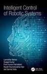Laxmidhar Behera, Laxmidhar (Department of Electrical Engine Behera, Laxmidhar Kumar Behera, Behera Laxmidhar, Samrat Dutta, Swagat Kumar... - Intelligent Control of Robotic Systems