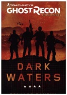Tom Clancy, Richard Dansky, Dansky Richard - Tom Clancy''s Ghost Recon Wildlands - Dark Waters